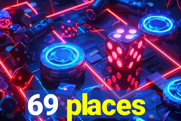 69 places